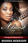Almost There by Rhonda McKnight Almost There by Rhonda McKnight