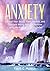 Anxiety: Control Your Stress, Panic Attacks, And Constant Worry Through Positive Coping Methods And Stress Relief (Destroy Your Fear, Stop The Panic, Self Help, Mindfulness, Anxiety Relief)