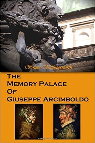The Memory Palace of Giuseppe Arcimboldo: Art and Alchemy in Prague 1587 (Paperback)