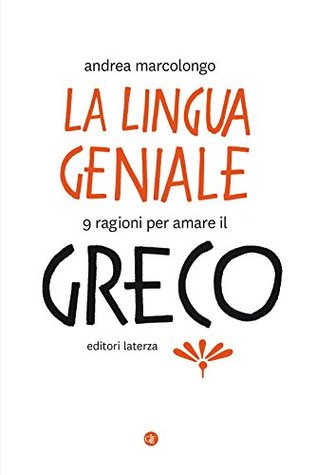La lingua geniale: 9 ragioni per amare il greco (Kindle Edition)