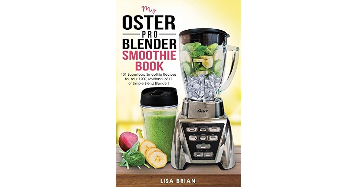 My Oster Pro Blender Smoothie Book 101 Superfood Smoothie Recipes for