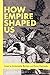 How Empire Shaped Us