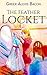The Feather Locket: A Children's Story About The Power Of A Miracle And How It Reminds Us Of God's Everlasting Love For Us (The Believing Series)