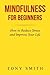 Mindfulness for Beginners: How to Reduce Stress and Improve Your Life