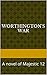 Worthington's War: A novel of Majestic 12 (The Prometheus Initiative Book 2)