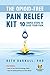 The Opioid-Free Pain Relief Kit: 10 Simple Steps to Ease Your Pain