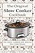 The Original Slow Cooker Cookbook: The Classic Cookbook with delicious Slow Cooker Recipes: (Crock pot recipies, Slow Cooker recipies, Crock Pot Dump Meals, Crock Pot cookbook, Slow Cooker cookbook)