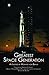 The Greatest Space Generation As Inspired by Wernher von Braun by Ed Buckbee