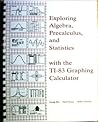 Exploring Algebra, Precalculus, and Statistics: with the TI-83 Graphing Calculator