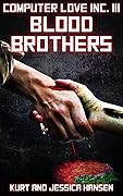 Computer Love Inc. III: Blood Brothers