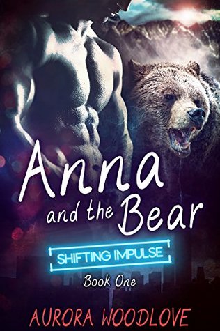Anna and the Bear (Shifting Impulse, #1)