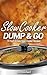 Slow Cooker Dump & Go: 15 F...