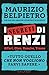 I segreti di Renzi. Tutto quello che non vogliono farvi sapere
