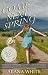 Come Next Spring by Alana White