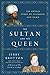 The Sultan and the Queen: The Untold Story of Elizabeth and Islam