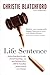 Life Sentence: Stories from Four Decades of Court Reporting -- or, How I Fell Out of Love with the Canadian Justice System (Especially Judges)