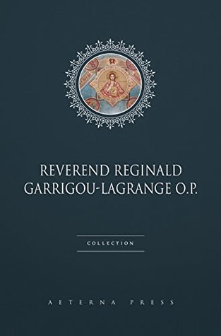 Reverend Reginald Garrigou-Lagrange O.P. Collection [16 Books] (Kindle Edition)