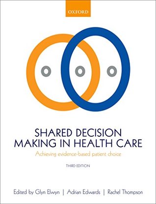 Shared Decision Making in Health Care: Achieving evidence-based patient choice (Kindle Edition)