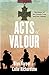 Acts of Valour: The History of the Victoria Cross and New Zealand