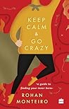 Keep Calm and Go Crazy : A Guide to finding your Inner Hero Keep Calm and Go Crazy : A Guide to finding your Inner Hero