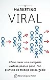 Marketing viral. Cómo hacer una campaña exitosa.: Con ejemplo real y plantilla de trabajo descargable (Spanish Edition)