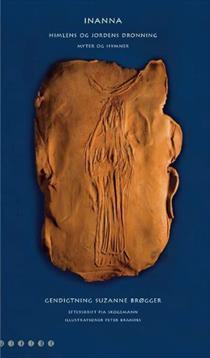 Inanna - Himlen og Jordens Dronning: Myter og Hymner
