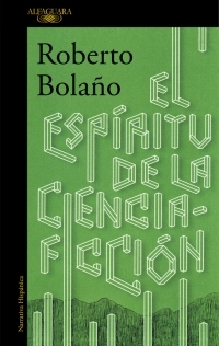 Tapa de El espíritu de la ciencia ficción (Roberto Bolaño)