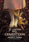 Te espero en el cementerio by Manuel Luis Alonso Gómez