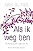 Als ik weg ben (Rosemary Beach, #10)