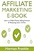 Affiliate Marketing Ebook: Learn to Make Money Selling Amazon & Teespring Items Online
