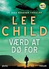 Værd at dø for by Lee Child