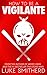 How To Be A Vigilante: A Diary