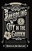 The Breedling and the City in the Garden by Kimberlee Ann Bastian