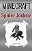 Minecraft: Spider Jockey: Story about a Minecraft Spider Jockey (Minecraft Enemies, Minecraft Skeleton, Minecraft Skeletons, Minecraft Spider, Minecraft Stories, Minecraft Story)