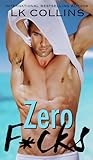 Zero F*cks by L.K. Collins