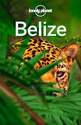 Lonely Planet Belize (Travel Guide)