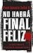 No habra final feliz: La serie completa de Hector Belascoaran Shayne (Spanish Edition)