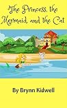 The Princess, the Mermaid, and the Cat The Princess, the Mermaid, and the Cat