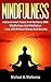 Mindfulness: Achieve Inner Peace and Harmony with Mindfulness and Meditation - Live Life Without Stress and Anxiety
