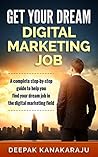 How to Get Your Dream Digital Marketing Job: A step-by-step guide to get your dream job in the digital marketing field.