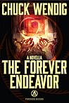 The Forever Endeavor by Chuck Wendig