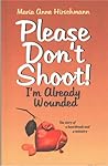 Please Don't Shoot: I'm Already Wounded