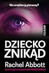 Dziecko znikąd by Rachel Abbott Dziecko znikąd by Rachel Abbott