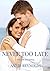 Never Too Late: A Willow Ba...