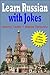Learn Russian With Jokes 1: (100 jokes in easy Russian - with English translations)