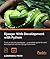 Django: Web Development with Python: Web Development with Python : Web Development with Python