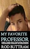 MY FAVORITE PROFESSOR: first time gay college twink younger virgin older man MY FAVORITE PROFESSOR: first time gay college twink younger virgin older man