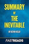 Summary of The Inevitable: by Kevin Kelly | Includes Key Takeaways and Analysis
