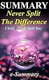 Summary | Never Split the Difference: Chris Voss & Tahl Raz- Negotiating As If Your Life Depended On It (Never Split the Difference: A Full Summary - ... Audible, Hardcover, Book, Summary)