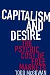 Capitalism and Desire: The Psychic Cost of Free Markets Book cover for Capitalism and Desire: The Psychic Cost of Free Markets